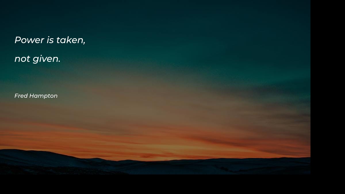 Power is taken, not given