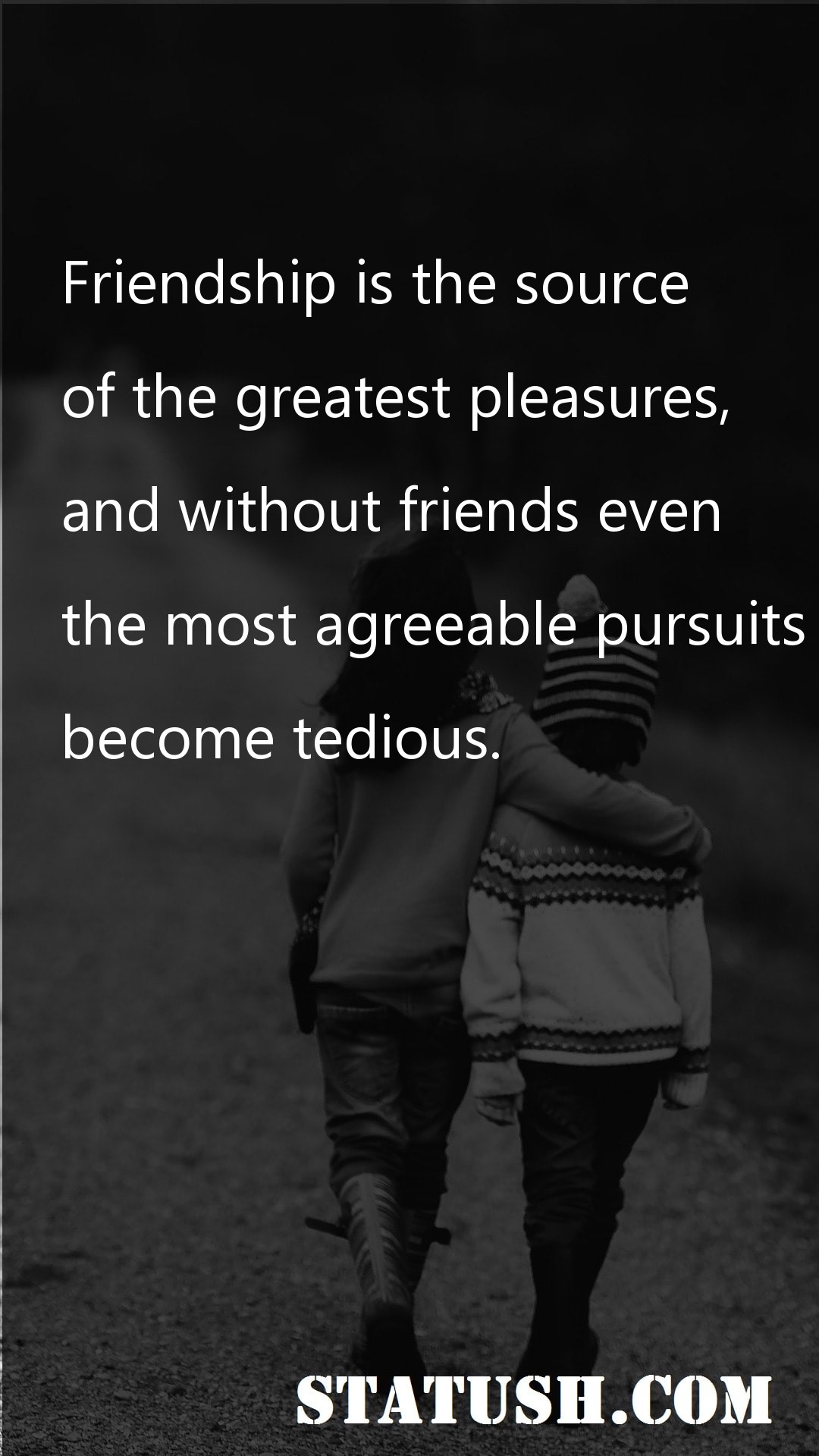 Friendship is the source - Friendship Quotes at statush.com