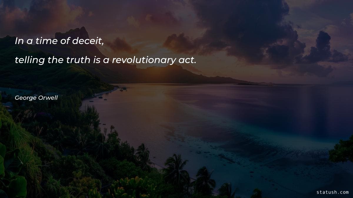 In a time of deceit Motivational Quotes at statush.com