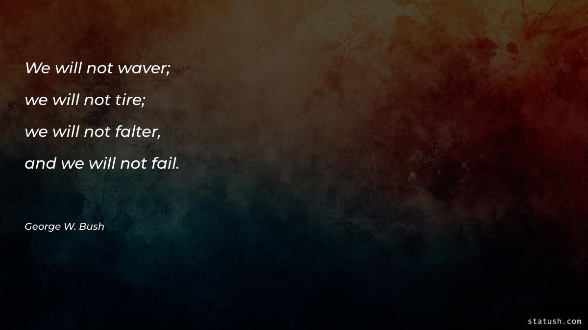 We will not waver; we