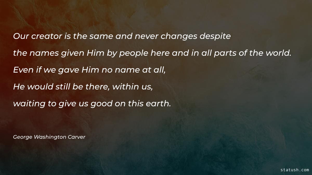 Our creator is the same and never changes Motivational Quotes at statush.com