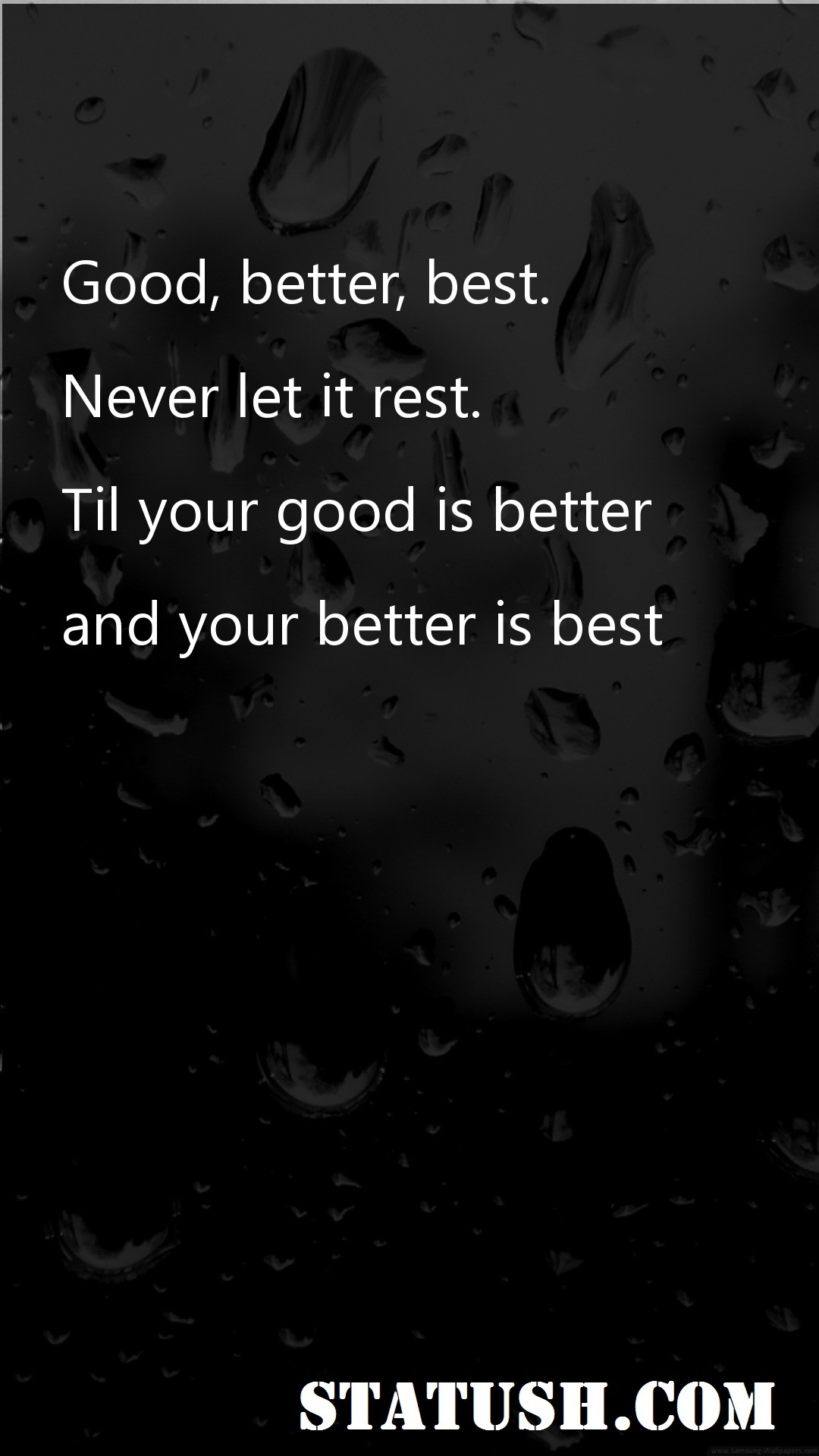 Good better best Never let it rest