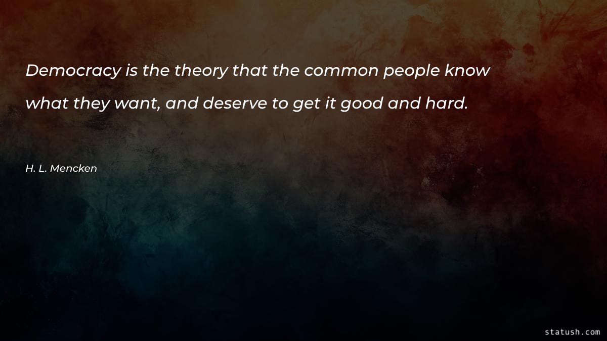 Democracy is the theory that