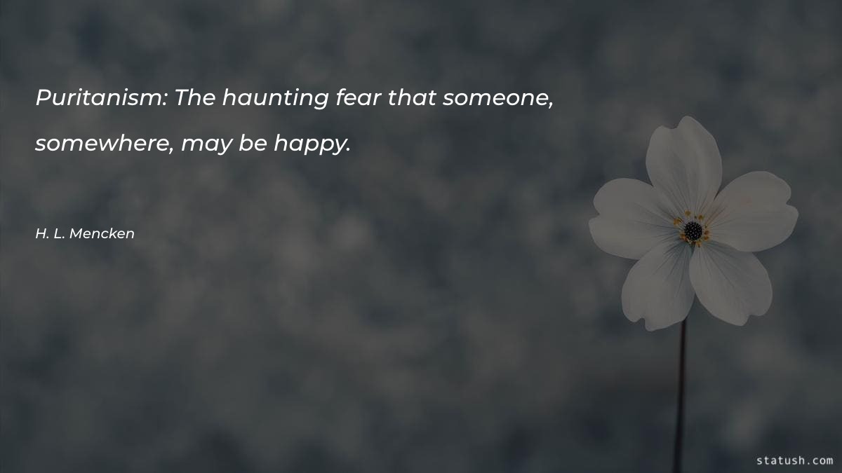 Puritanism: The haunting fear that - Motivational Quotes at statush.com