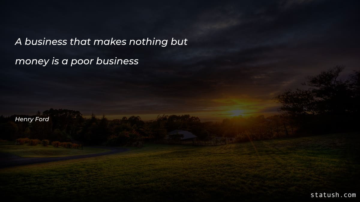 A business that makes nothing but - Business Quotes at statush.com