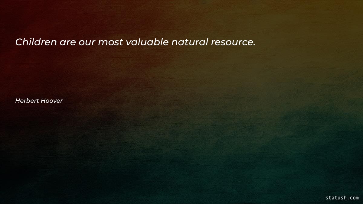 Children are our most valuable