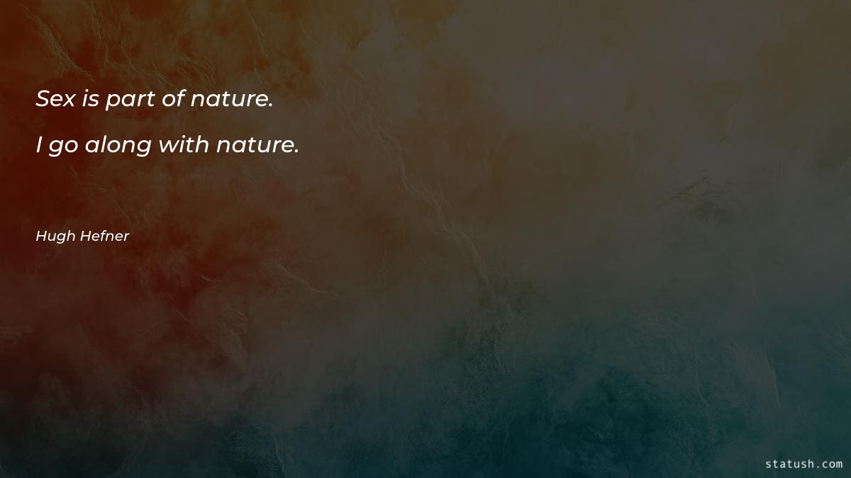 Sex is part of nature - Nature Quotes at statush.com