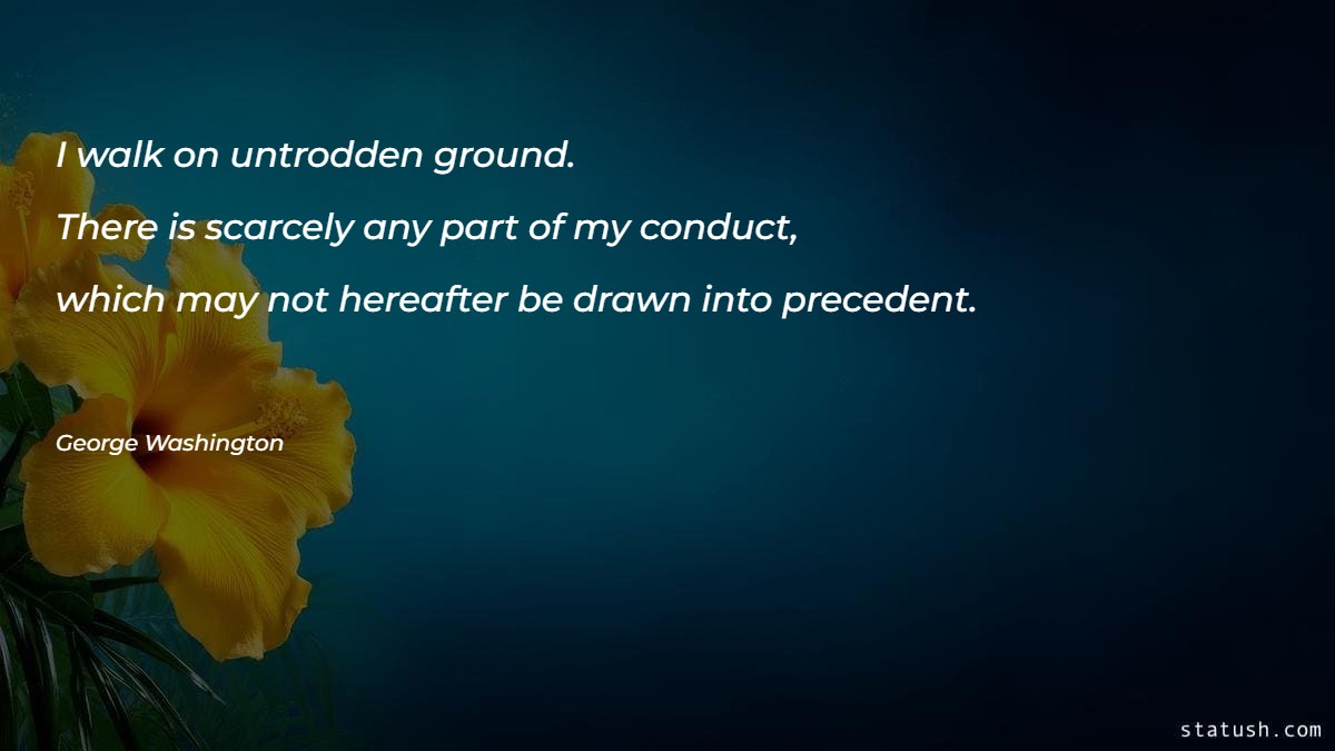 I walk on untrodden ground - Motivational Quotes at statush.com