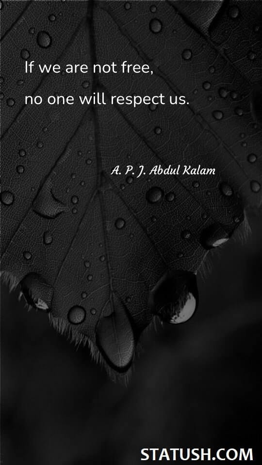 If we are not free, no one will respect us Life Quotes at statush.com