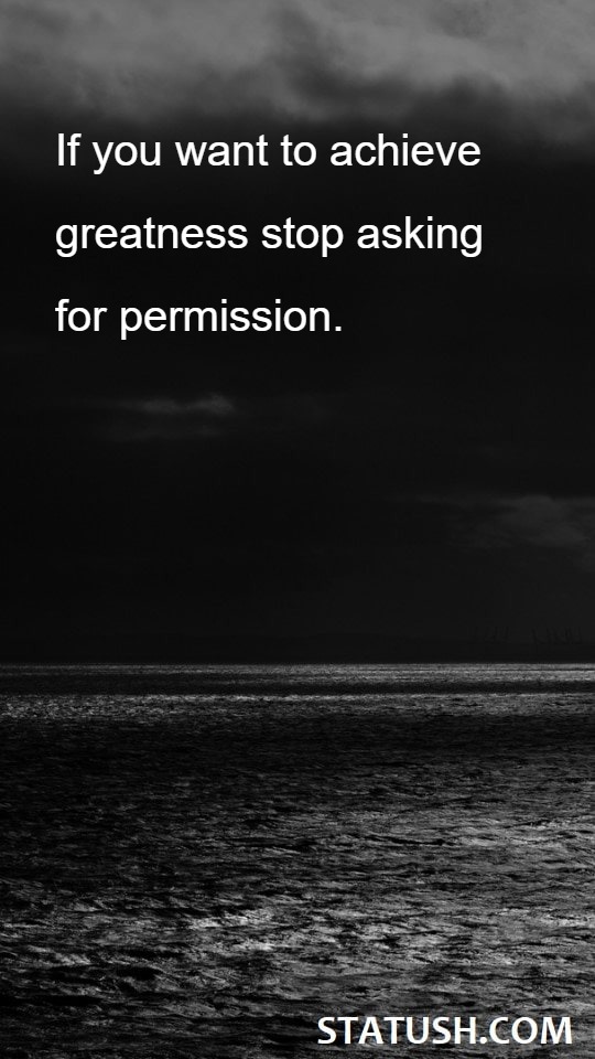 If you want to achieve greatness