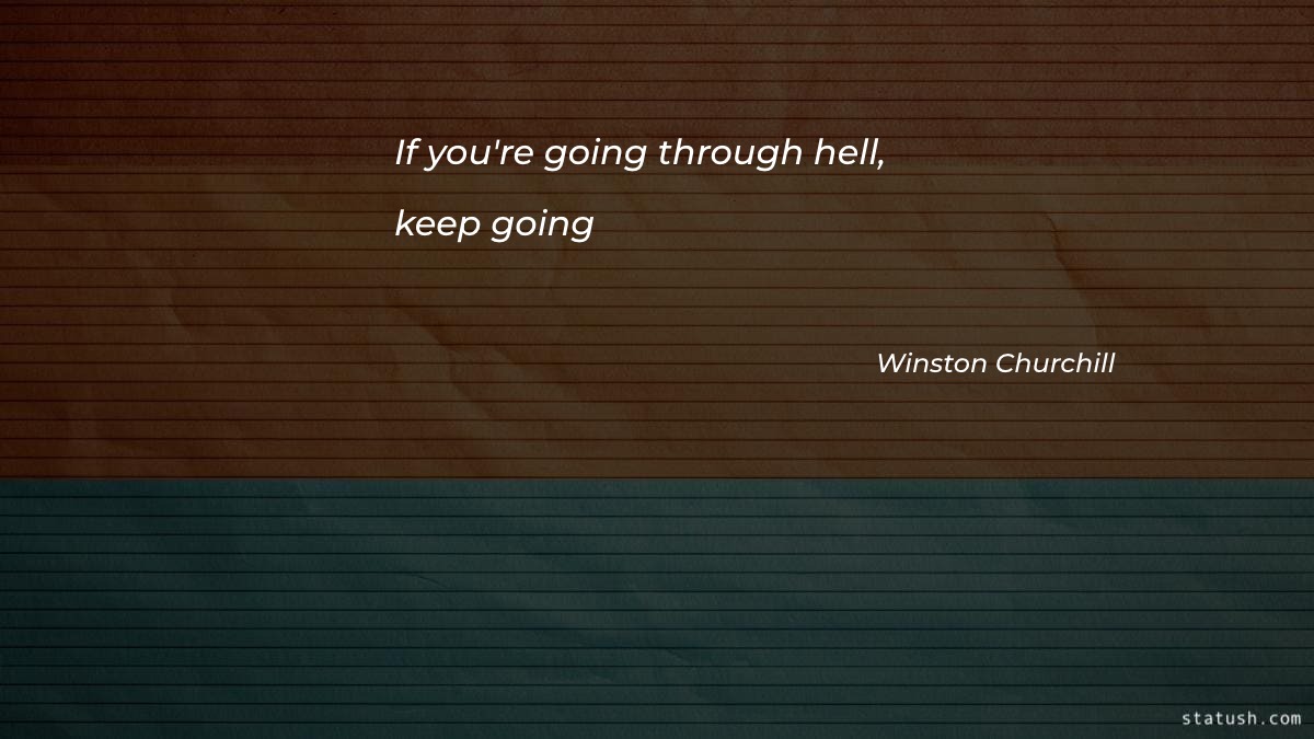 If youre going through hell keep going Motivational Quotes at statush.com