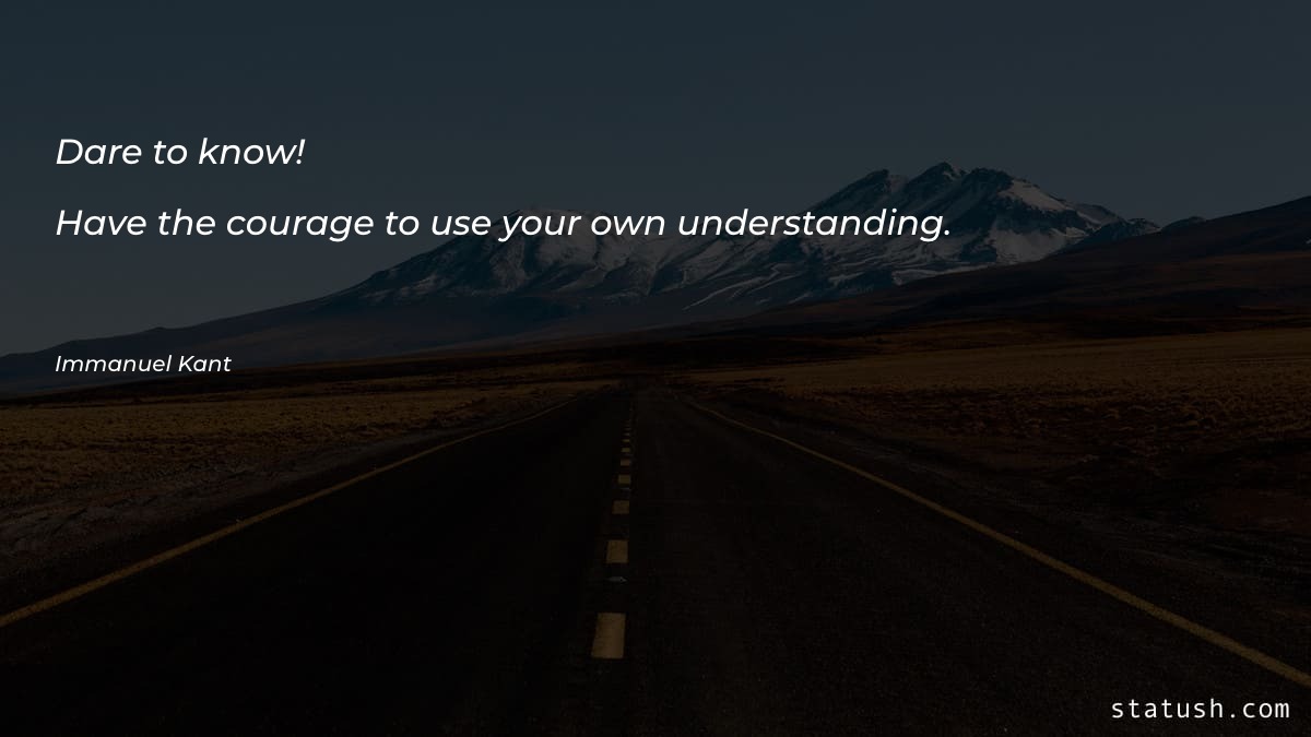 Dare to know! Have the - Motivational Quotes at statush.com