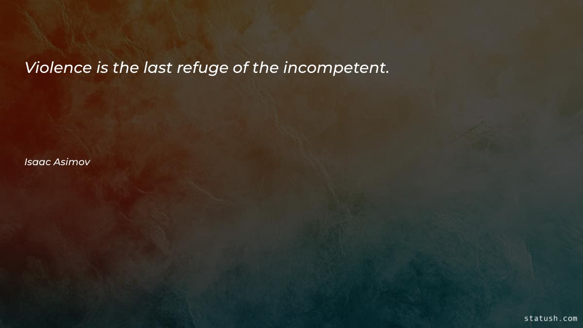 Violence is the last refuge