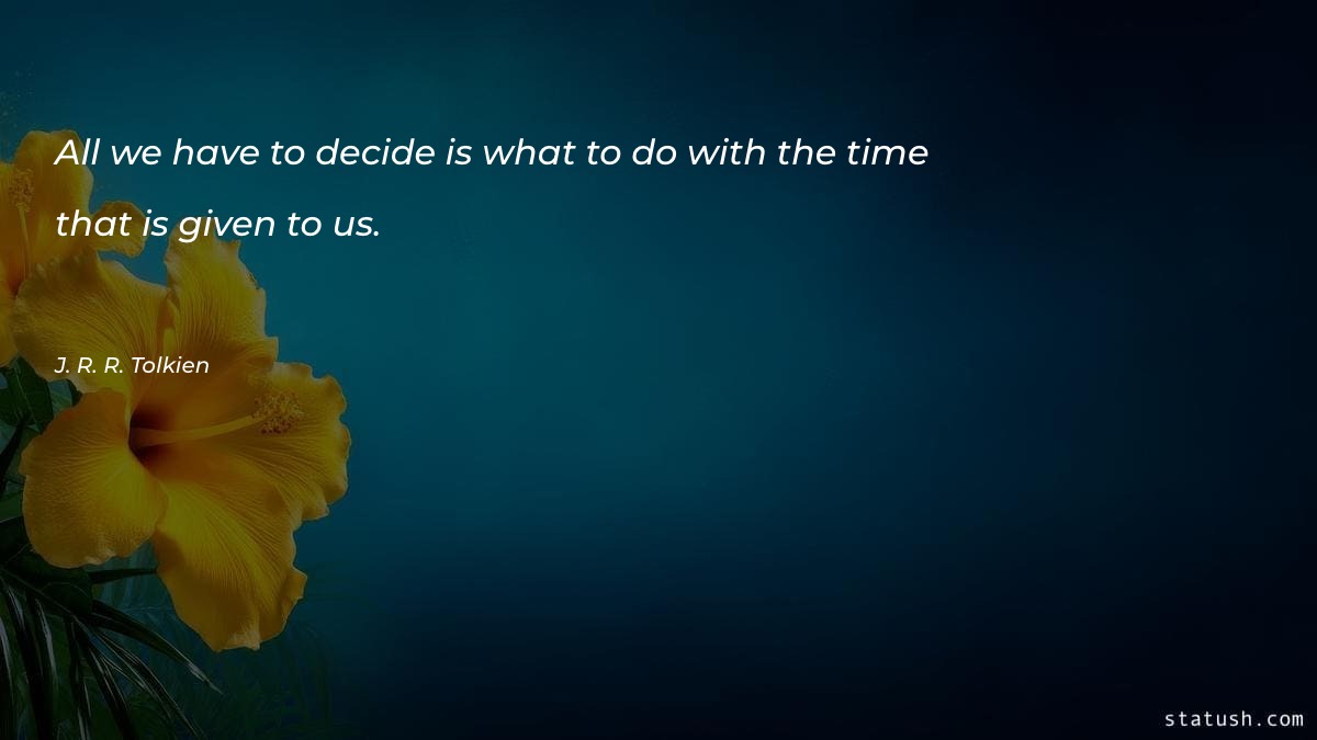 All we have to decide