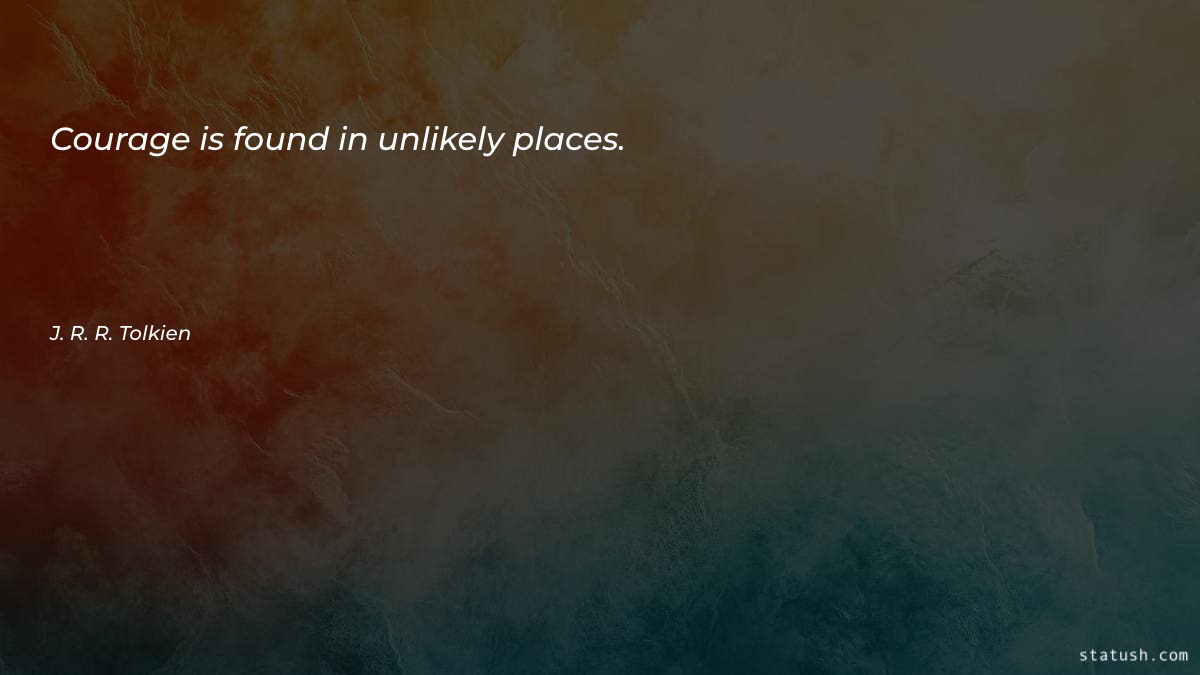 Courage is found in unlikely