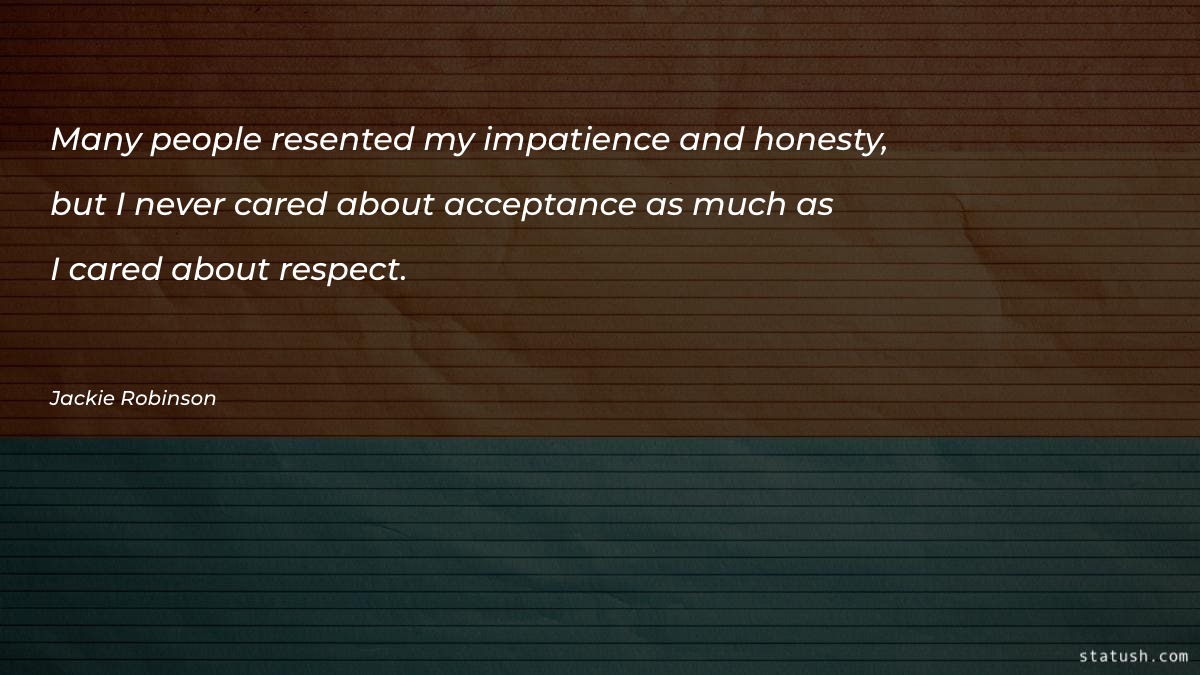 Many people resented my impatience and honesty - Motivational Quotes at statush.com