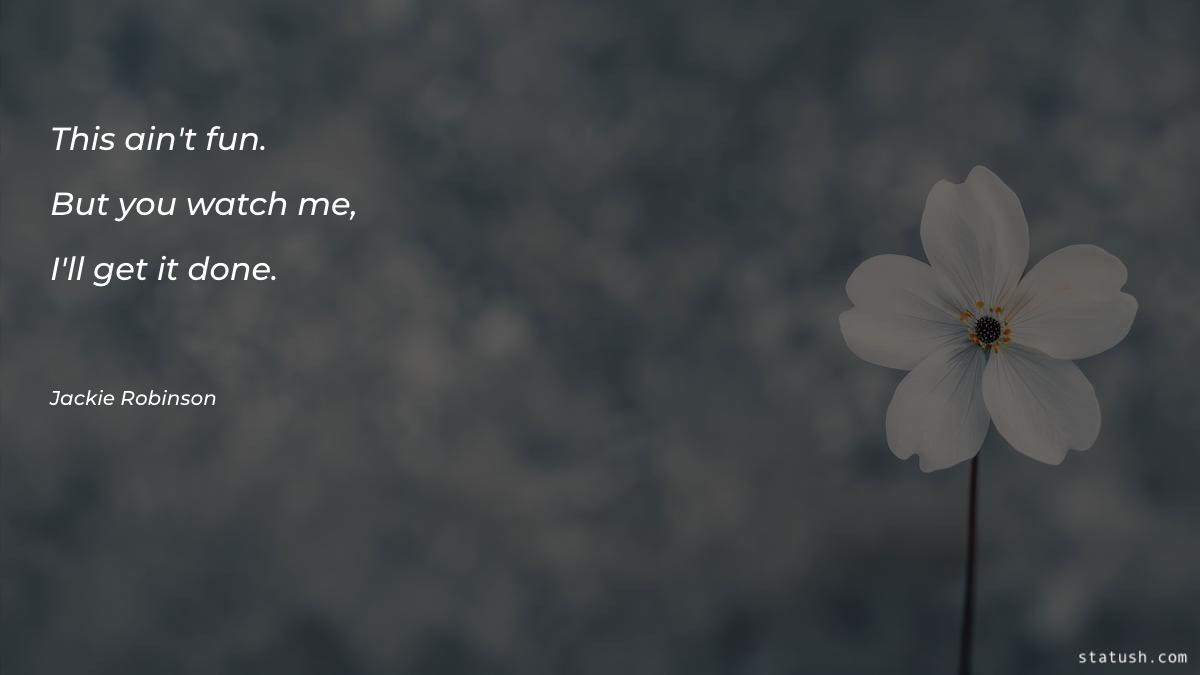 This ain't fun. But you watch me - Motivational Quotes at statush.com