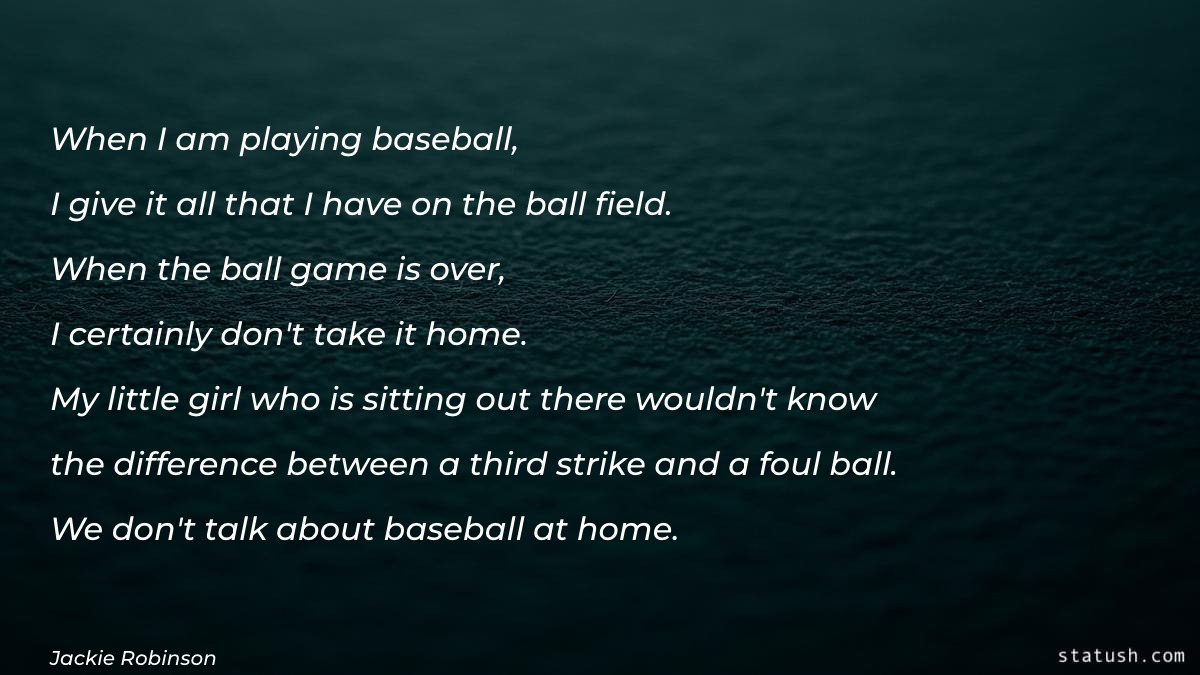 When I am playing baseball - Motivational Quotes at statush.com