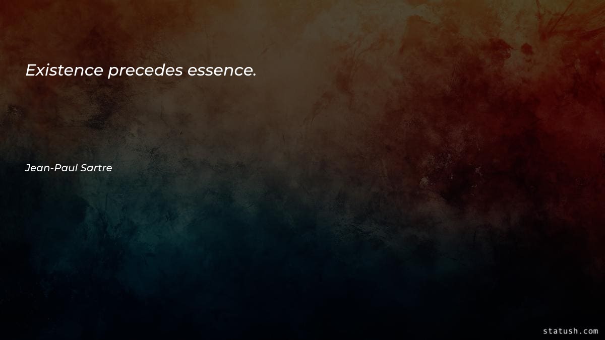 Existence precedes essence