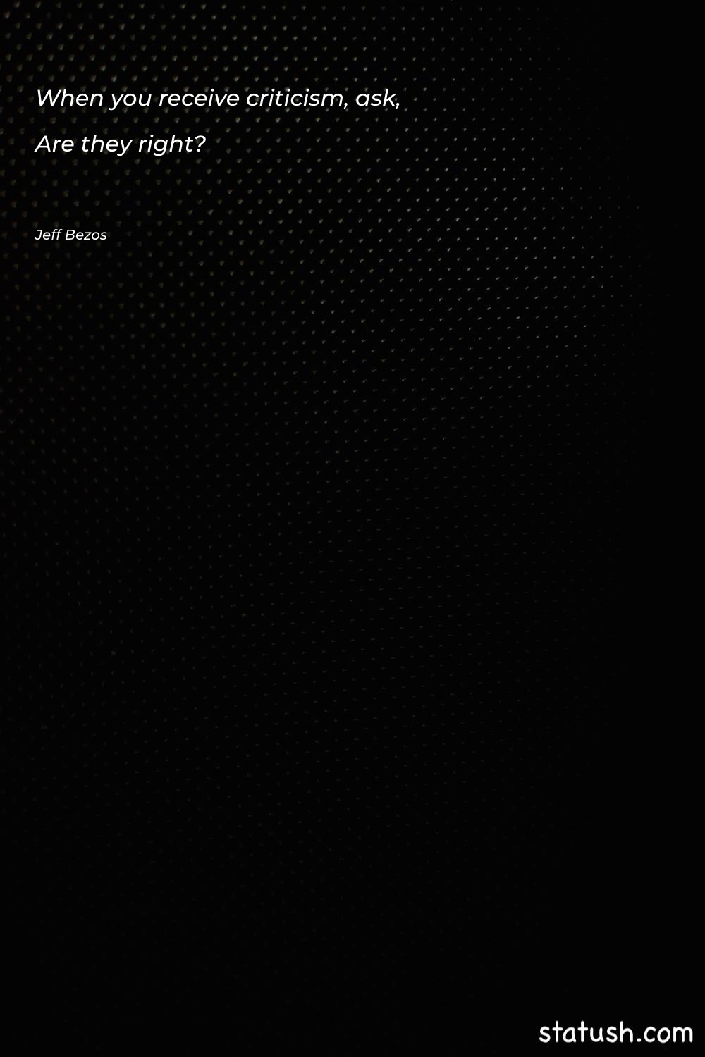 When you receive criticism, ask - Motivational Quotes at statush.com