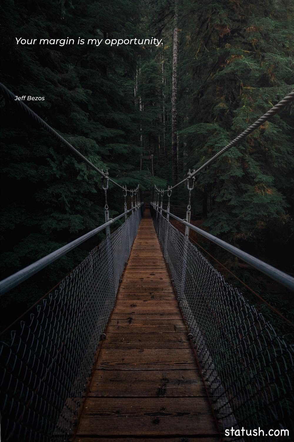 Your margin is my opportunity