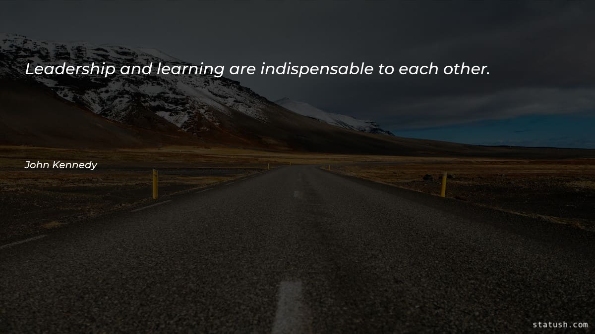 Leadership and learning are indispensable
