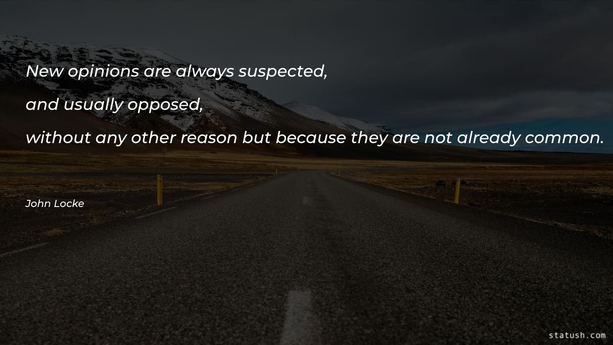 New opinions are always suspected