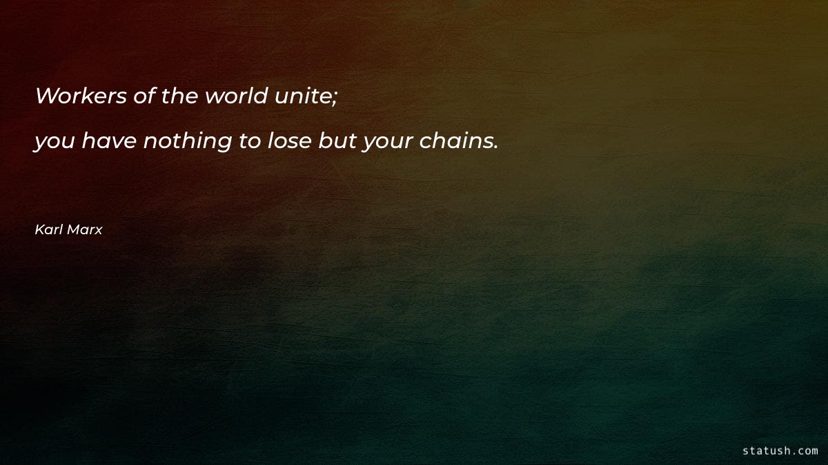 Workers of the world unite