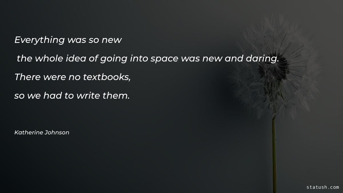 Everything was so new Motivational Quotes at statush.com