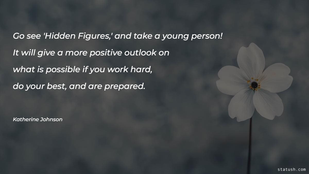 Go see 'Hidden Figures - Motivational Quotes at statush.com