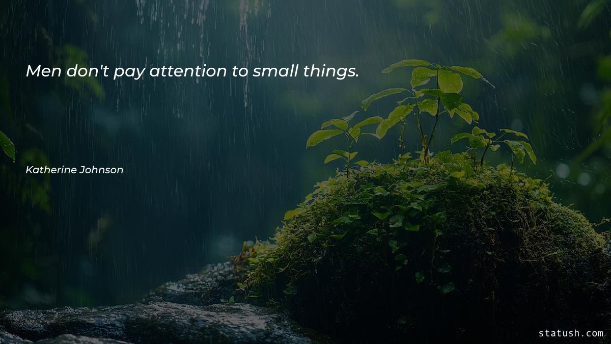 Men don't pay attention to small things Motivational Quotes at statush.com