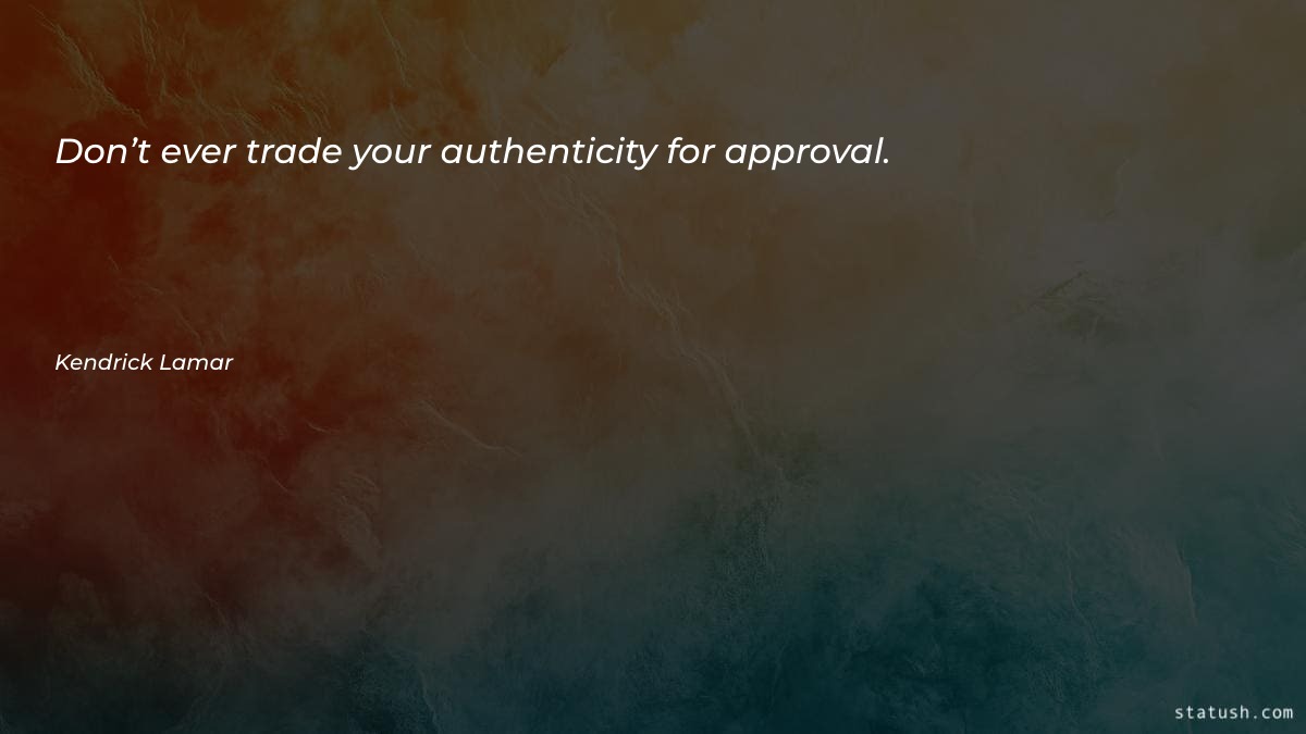 Don’t ever trade your authenticity