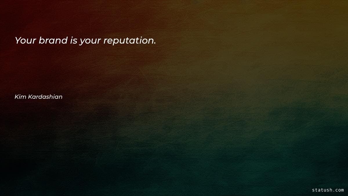 Your brand is your reputation
