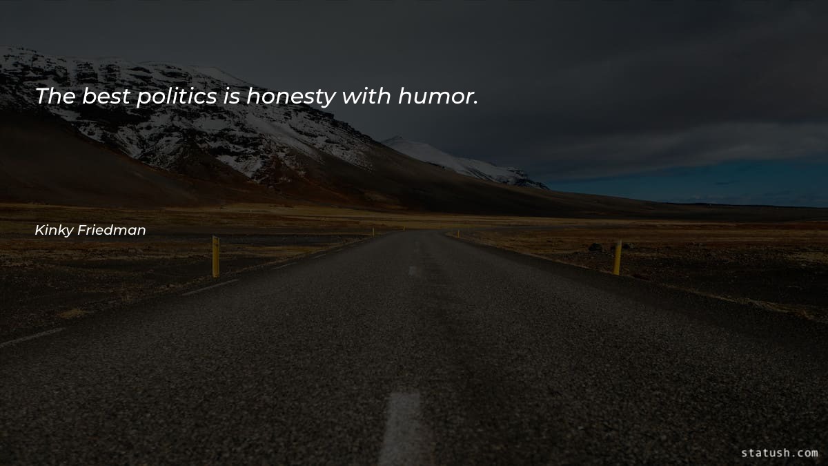 The best politics is honesty