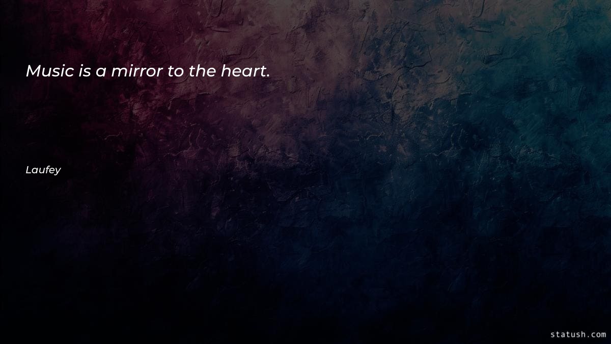 Music is a mirror to - Music Quotes at statush.com
