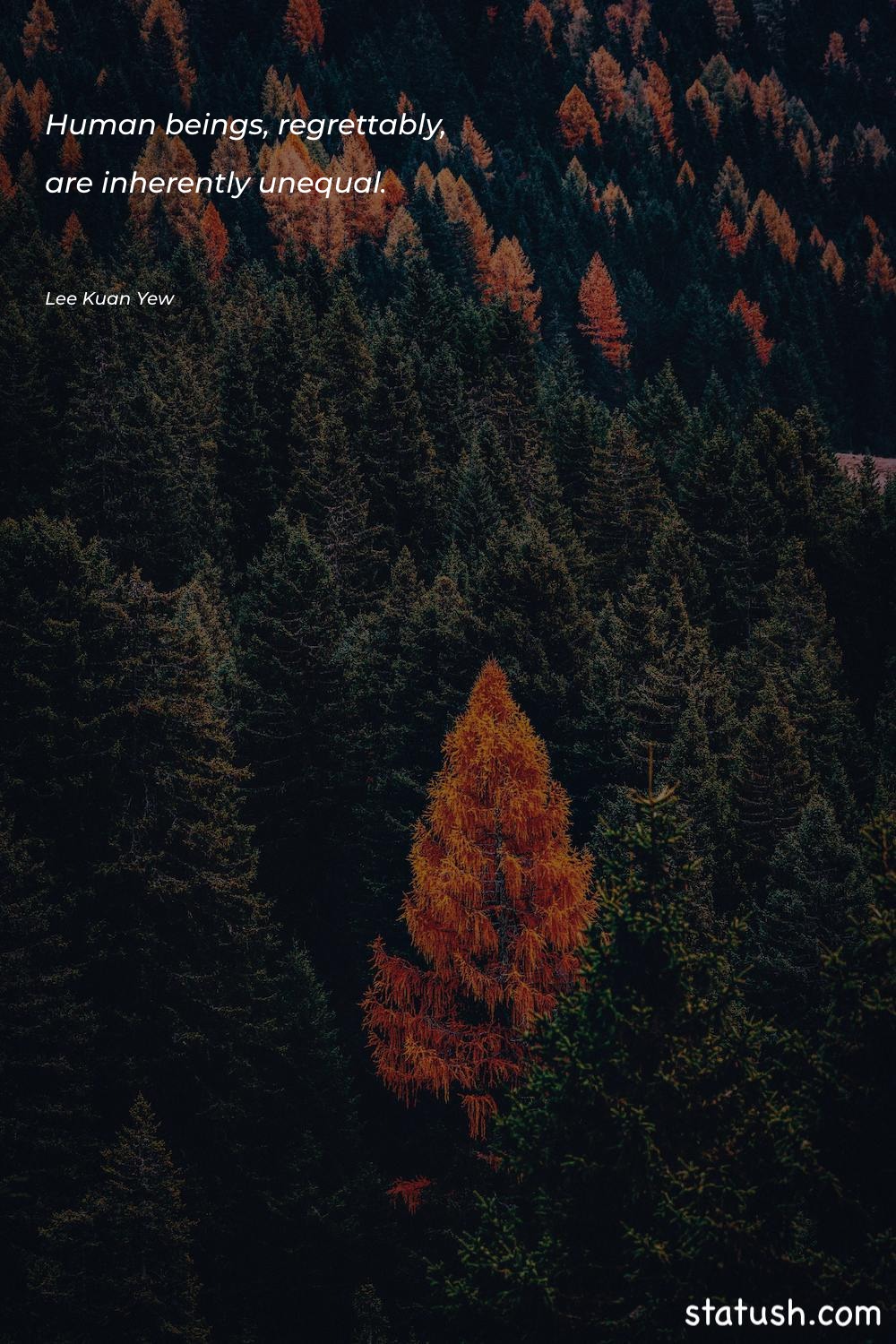 Human beings, regrettably, are inherently