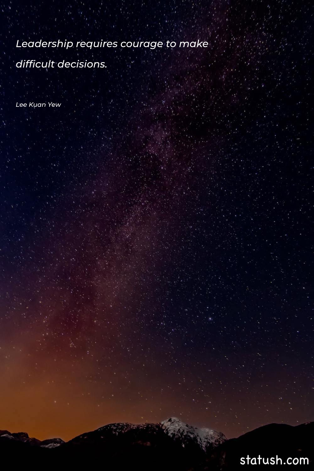 Leadership requires courage to make - Leadership Quotes at statush.com