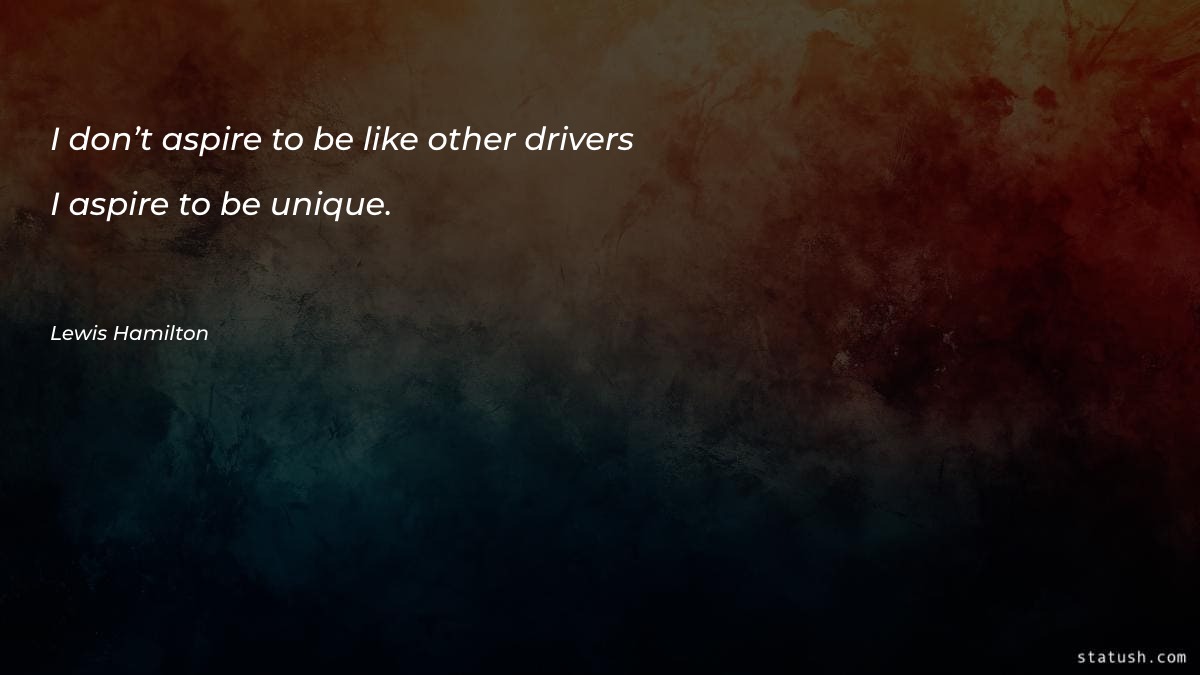 I don’t aspire to be - Motivational Quotes at statush.com