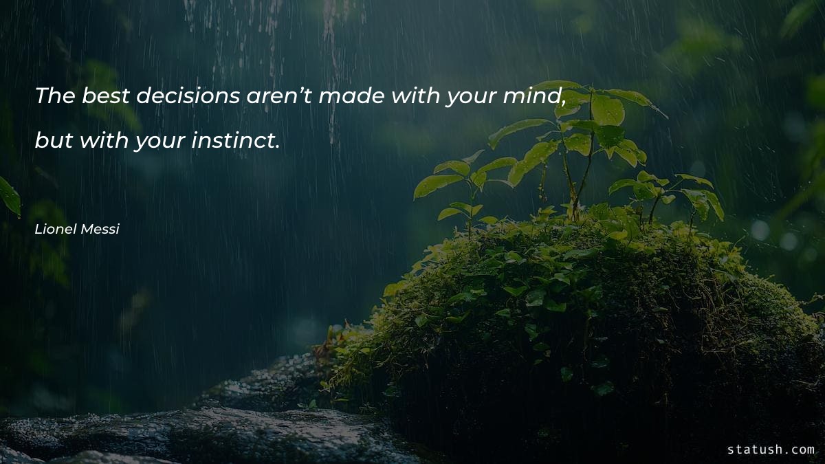 The best decisions aren’t made - Motivational Quotes at statush.com