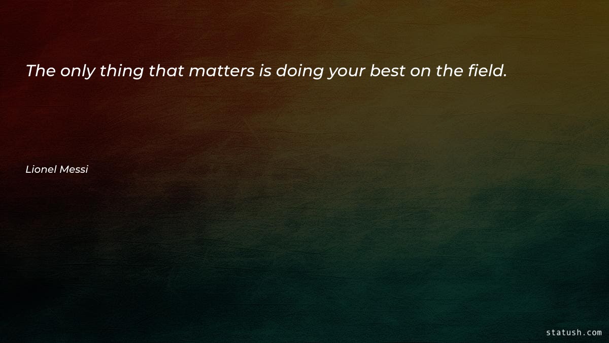 The only thing that matters - Motivational Quotes at statush.com