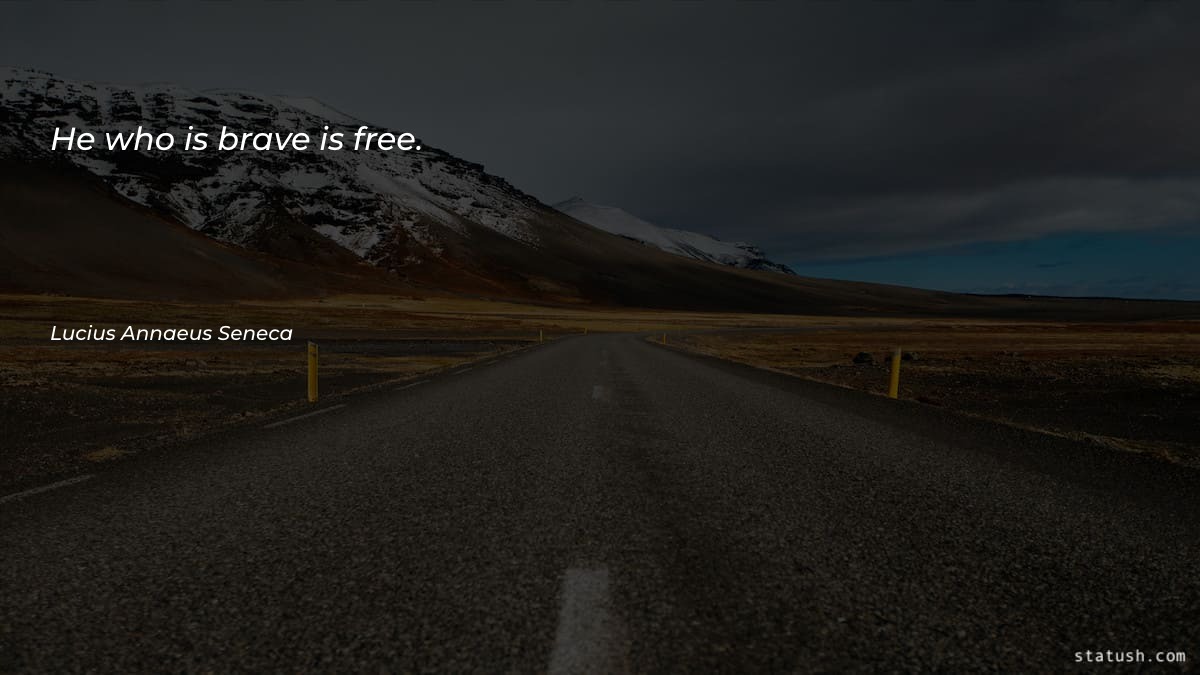 He who is brave is - Motivational Quotes at statush.com
