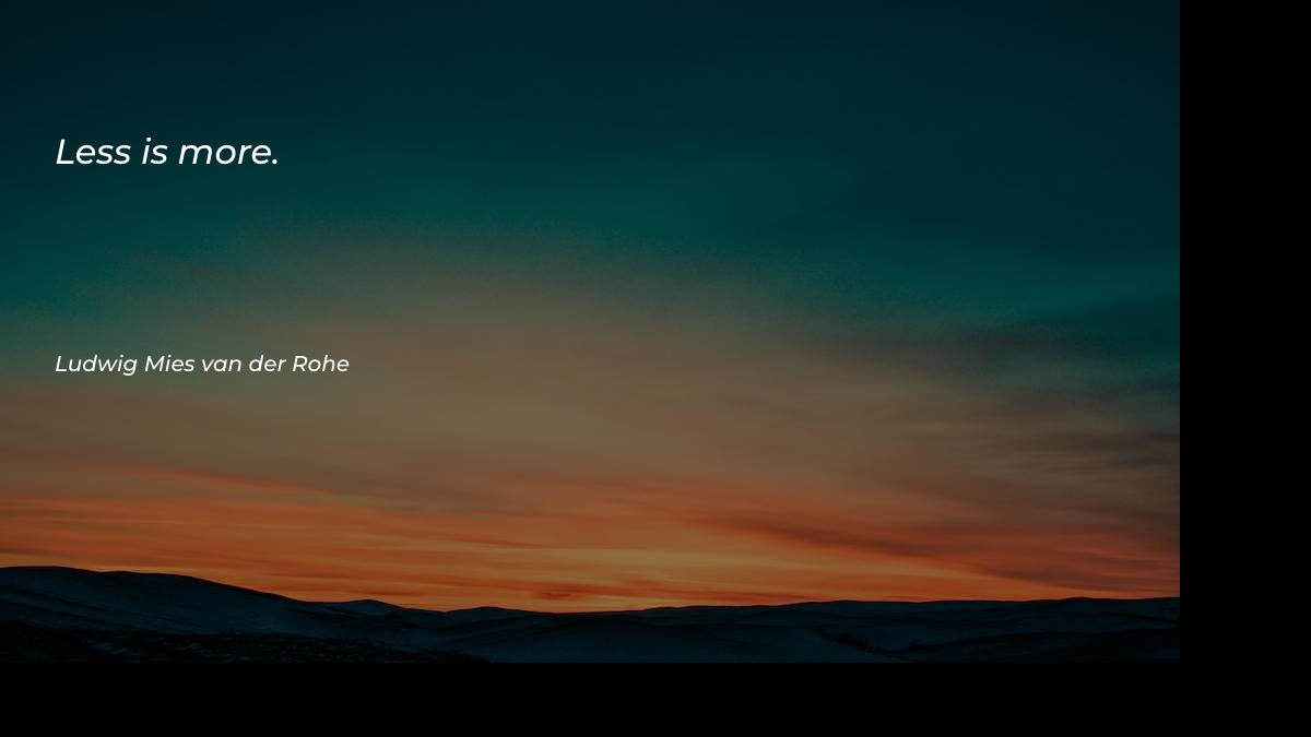 Less is more - Motivational Quotes at statush.com