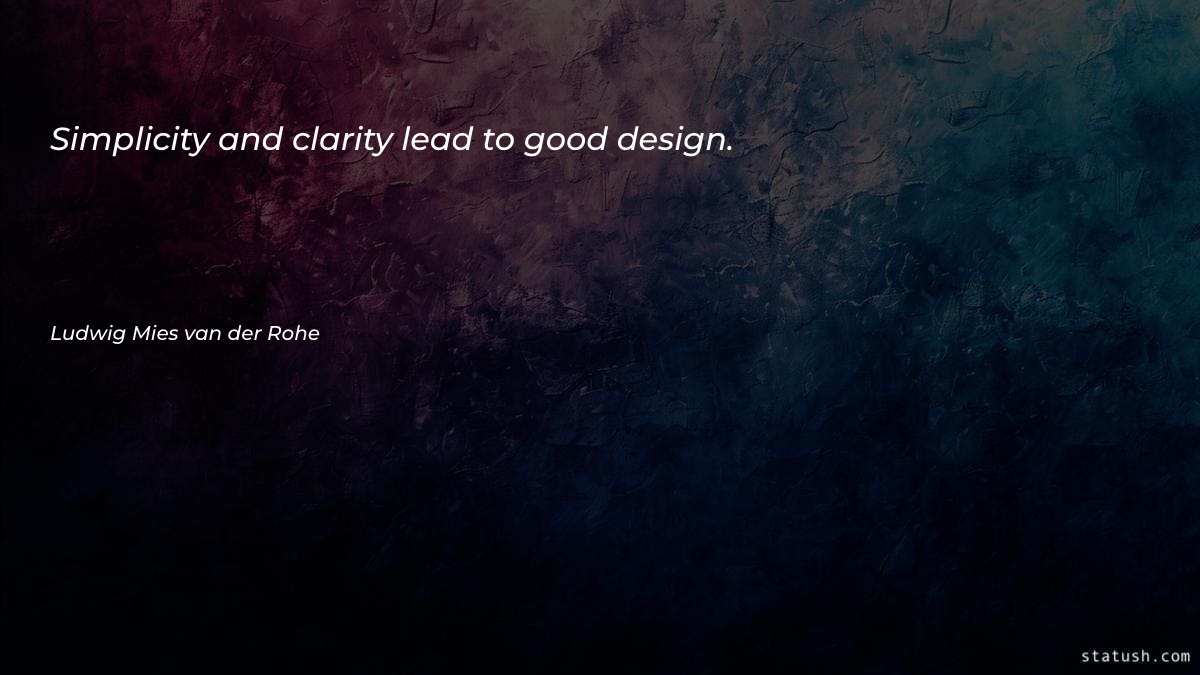 Simplicity and clarity lead to - Design Quotes at statush.com