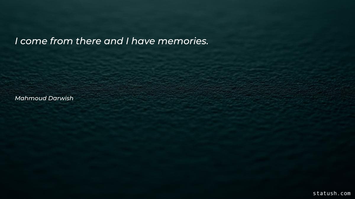 I come from there and