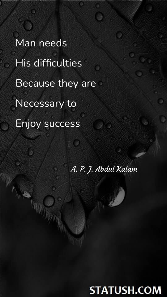 Man needs his difficulties - Success Quotes at statush.com