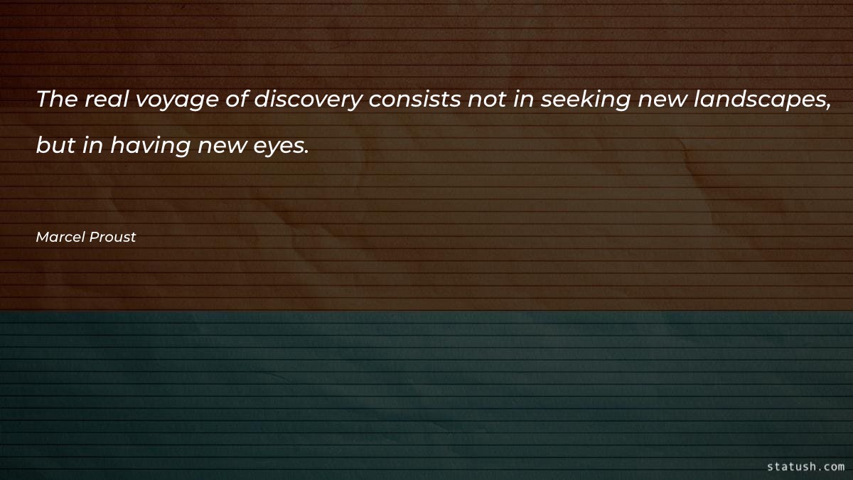 The real voyage of discovery