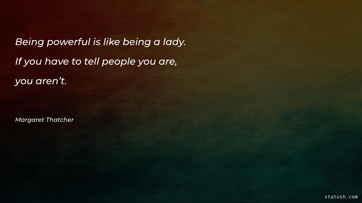 Being powerful is like being Motivational Quotes at statush.com