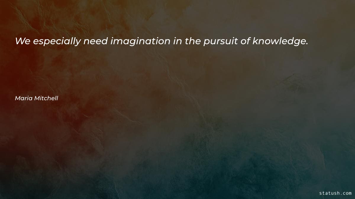 We especially need imagination in Motivational Quotes at statush.com