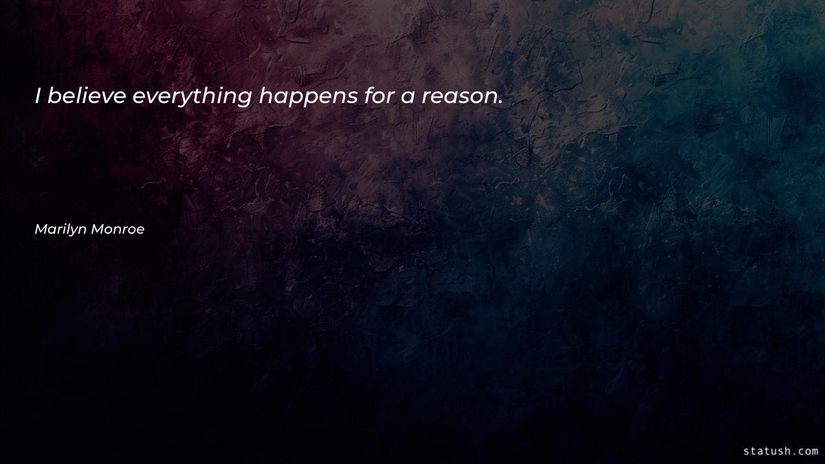 I believe everything happens for