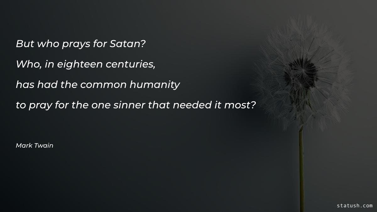 But who prays for Satan? Who - Motivational Quotes at statush.com